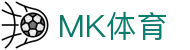 MK体育(MK Sports)中国 · 官方门户